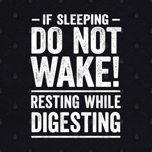 If Sleeping Do Not Wake! - Father's Day Fun by Graphic Duster